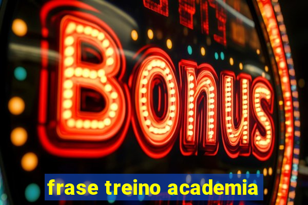 frase treino academia